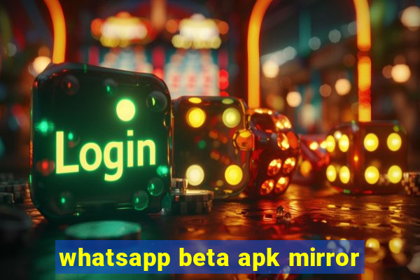 whatsapp beta apk mirror